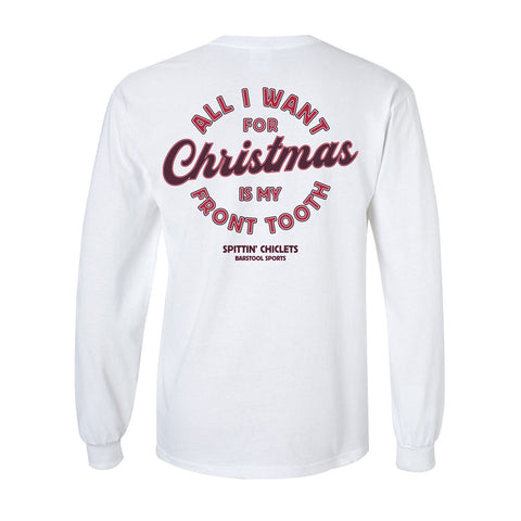 SPITTIN CHICLETS ALL I WANT FOR CHRISTMAS LONG SLEEVE SHIRT - WHITE